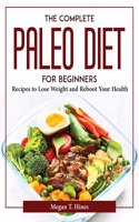 THE COMPLETE PALEO DIET FOR BEGINNERS: R