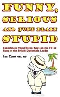 Funny, Serious and Just Plain Stupid: (English)