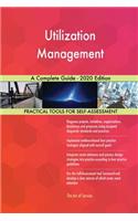 Utilization Management A Complete Guide - 2020 Edition