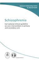 Schizophrenia: Full National Clinical Guideline on Core Interventions in Primary and Secondary Care