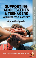 Supporting Adolescents and Teenagers with Anxiety & Stress