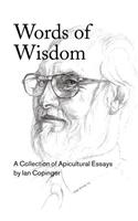 Words of Wisdom. A Collection of Apicultural Essays