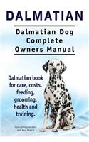 Dalmatian. Dalmatian Dog Complete Owners Manual. Dalmatian book for care, costs, feeding, grooming, health and training.
