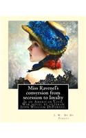 Miss Ravenel's conversion from secession to loyalty. By