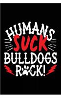 Humans Suck Bulldogs Rock!: Cute Journals For Women (notebook, journal, diary)