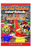 Paper Mario Color Splash Game Guide Unofficial