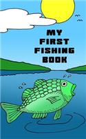 My First Fishing Book: Blank Form Notebook for the Kids to Log Their Fishing Fun.