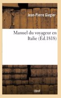 Manuel Du Voyageur En Italie Ou Nouvelle Description de Tout CE Que CE Pays Offre