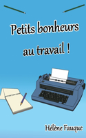 Petits bonheurs au travail !