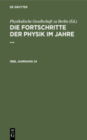 Die Fortschritte Der Physik Im Jahre .... 1868, Jahrgang 24