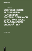 Weltgeschichte in Zusammenhängenden Einzelbildern Nach Schul- Und Volkspädagogischen Grundsätzen