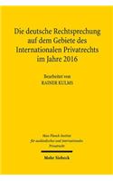 Die deutsche Rechtsprechung auf dem Gebiete des Internationalen Privatrechts im Jahre 2016
