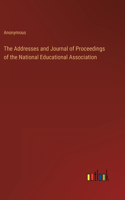 The Addresses and Journal of Proceedings of the National Educational Association