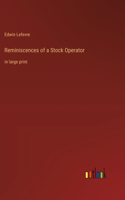 Reminiscences of a Stock Operator: in large print
