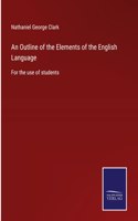 Outline of the Elements of the English Language