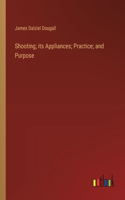 Shooting; its Appliances; Practice; and Purpose