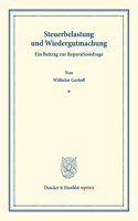 Steuerbelastung Und Wiedergutmachung. Ein Beitrag Zur Reparationsfrage