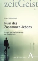 Ruin Des Zusammen-Lebens: Corona Und Die Erneuerung Der Gesellschaft