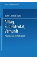 Alltag -- Subjektivität -- Vernunft