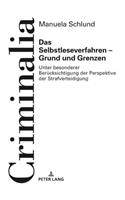 Das Selbstleseverfahren - Grund und Grenzen: Unter besonderer Beruecksichtigung der Perspektive der Strafverteidigung