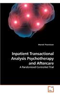Inpatient Transactional Analysis Psychotherapy and Aftercare