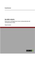 NPD in Berlin: Geschichte und Gegenwart eines Landesverbandes der rechtsextremen Partei