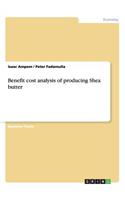 Benefit cost analysis of producing Shea butter