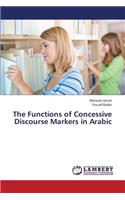 Functions of Concessive Discourse Markers in Arabic