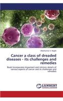 Cancer a class of dreaded diseases - its challenges and remedies