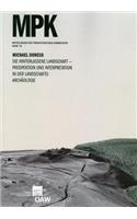 Die Hinterlassene Landschaft - Prospektion Und Interpretation in Der Landschaftsarchaologie