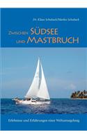 Zwischen Südsee und Mastbruch: Erlebnisse und Erfahrungen einer Weltumsegelung(German)
