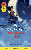 Mój najpiękniejszy sen - Mon plus beau rêve (polski - francuski): (Sefa Picture Books in Two Languages)