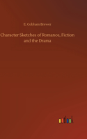 Character Sketches of Romance, Fiction and the Drama