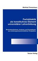 Fachdidaktik als konstitutives Element universitärer Lehrerbildung