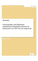 Schwerpunkte und Ergebnisse ausländischer Kapitalinvestitionen in Indonesien von 1967 bis zur Gegenwart