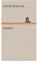 Skiddoo!