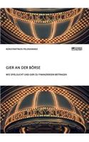 Gier an der Börse. Wie Spielsucht und Gier zu Finanzkrisen beitragen