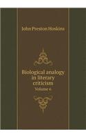 Biological Analogy in Literary Criticism Volume 6