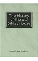 The history of the old Sibley house