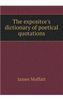 The expositor's dictionary of poetical quotations
