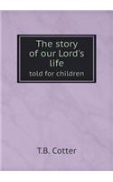 The Story of Our Lord's Life Told for Children