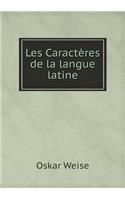 Les Caractères de la langue latine: (French)