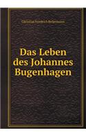 Das Leben des Johannes Bugenhagen: (German)