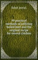 99 practical methods of utilizing boiled beef and the original recipe for stewed chicken