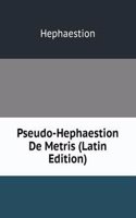 Pseudo-Hephaestion De Metris (Latin Edition)