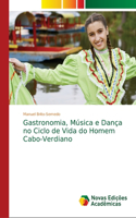 Gastronomia, Música e Dança no Ciclo de Vida do Homem Cabo-Verdiano