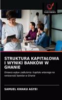 Struktura Kapitalowa I Wyniki Banków W Ghanie