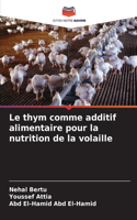 thym comme additif alimentaire pour la nutrition de la volaille