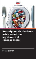 Prescription de plusieurs médicaments en psychiatrie et conséquences