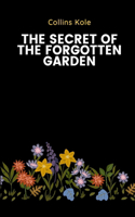 Secret of the Forgotten Garden